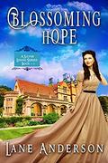 Blossoming Hope: A Sweet and Clean Romance, Book 5  (A Silver Lining Series) by Lane Anderson