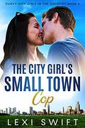 The City Girl's Small Town Cop  : A Younger Curvy Woman Older Mountain Man Romance Kindle Edition (Curvy City Girls in the Country #2) by Lexi Swift