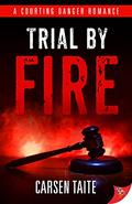 Trial by Fire (Courting Danger #1) by Carsen Taite