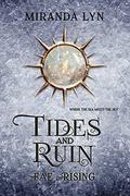 Tides and Ruin (Fae Rising) by Miranda Lyn