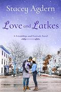 Love and Latkes (Friendships and Festivals #3) by Stacey Agdern