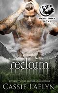 Reclaim: Cedar Valley Bears (Small Town Packs #2) by Cassie Laelyn