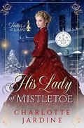His Lady of Mistletoe (Ladies of the Lamp #3) by Charlotte Jardine