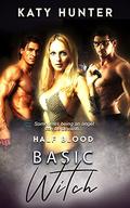 Basic Witch (Half Blood #1) by Katy Hunter