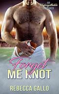 Forget Me Knot (Unforgettable) by Rebecca Gallo