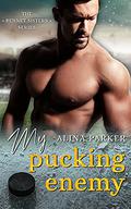 My Pucking Enemy: An Enemies to Lovers Sports Romance by Alina Parker
