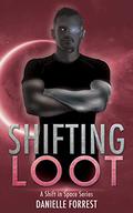 Shifting Loot (A Shift in Space #2) by Danielle Forrest