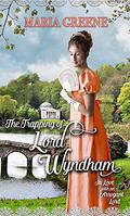 The Trapping of Lord Wyndham, a sweet Regency romance by Maria Greene