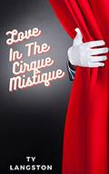 Love In The Cirque Mistique by Ty Langston