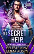 His Secret Heir: Dread Lord's Fated Mate by Emma Alisyn, Celeste King