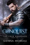 Conquest (The Four Horsemen Book #1) by Sienna Moreau