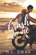 Crash into me (To me series #2) by H.L. Swan
