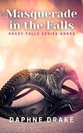 Masquerade in the Falls (Rocky Falls #3) by Daphne Drake
