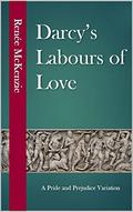 Darcy's Labours of Love: A Pride and Prejudice Variation by Renee McKenzie