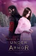 Under the Armor (Under the Heavens #3) by Nicole E. Tawney