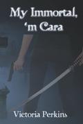 My Immortal, 'm Cara by Victoria Perkins