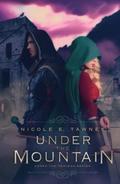 Under the Mountain (Under the Heavens #1) by Nicole E. Tawney