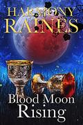 Blood Moon Rising: Paranormal Women's Fiction Romance by Harmony Raines