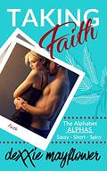 TAKING FAITH: an insta-love, standalone short read  (The Alphabet ALPHAS) by Dexxie Mayflower