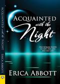 Acquainted With the Night (Alex & CJ #3) by Erica Abbott