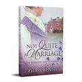Not Quite a Marriage (The Audacious Ladies of Audley #1) by Bliss Bennet