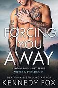 Forcing You Away by Kennedy Fox