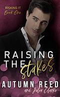 Raising the Stakes (Risking It #1) by Julia Clarke