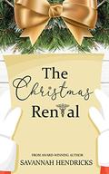 The Christmas Rental by Savannah Hendricks