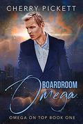 Boardroom Omega (Omega on Top #1) by Cherry Pickett