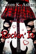 Rockin' It by Raven K. Asher