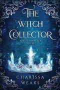 The Witch Collector (Witch Walker #1) by Charissa Weaks