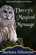 Darcy's Magical Message (The Witches of Longbourn #3) by Barbara Silkstone