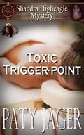 Toxic Trigger-point: Shandra Higheagle Mystery by Paty Jager