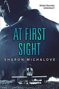 At First Sight (Global Security Unlimited #1) by Sharon D. Michalove