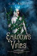 Shadows and Vines (The Reign of Goddesses #1) by C.D. Britt