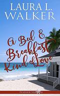 A Bed & Breakfast Kind of Love (Feather Star Bay #3) by Laura L. Walker