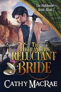 The Highlander's Reluctant Bride: A Scottish Medieval Romance (The Highlander's Bride series #2) by Cathy MacRae