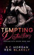 Tempting Distractions (Dancing With Desire #1) by B.C. Morgan