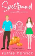 Spellbound (Kissing Creek #4) by Ruthie Henrick