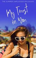 My Trust in You (The Summer Unplugged Epilogues #2) by Amy Sparling