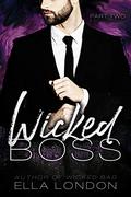 Wicked Boss  (Part Two) by Ella London