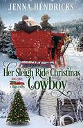 Her Sleigh Ride Christmas Cowboy: Clean & Wholesome Christmas Cowboy Romance (Big Sky Christmas #4) by Jenna Hendricks