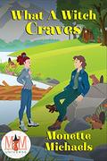 What A Witch Craves: Magic and Mayhem Universe by Monette Michaels