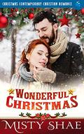 Wonderful Christmas : Christmas Contemporary Christian Romance by Misty Shae