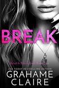 Break: Bend & Break Duet Book 2 (Shaken #6) by Grahame Claire