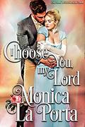 I Choose You, My Lord (Lords and Ladies of London #2) by Monica La Porta