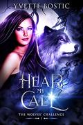 Hear My Call (The Wolves' Challenge #1) by Yvette Bostic