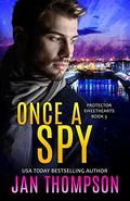 Once a Spy (Protector Sweethearts #3) by Jan Thompson