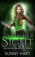 With Her Sight (The Unitam Realm #2) by Sunny Hart