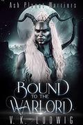 Bound to the Warlord (Ash Planet Warriors #3) by V.K. Ludwig